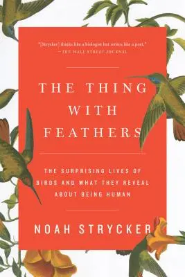 La cosa con plumas: La sorprendente vida de las aves y lo que revelan sobre el ser humano - The Thing with Feathers: The Surprising Lives of Birds and What They Reveal about Being Human