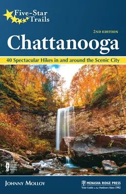 Senderos Cinco Estrellas: Chattanooga: 40 espectaculares excursiones por la ciudad y sus alrededores - Five-Star Trails: Chattanooga: 40 Spectacular Hikes in and Around the Scenic City