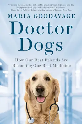 Doctor Dogs: Cómo nuestros mejores amigos se están convirtiendo en nuestra mejor medicina - Doctor Dogs: How Our Best Friends Are Becoming Our Best Medicine