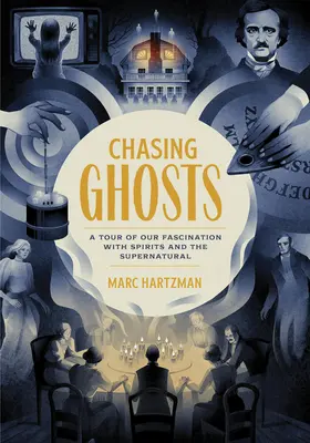 Persiguiendo fantasmas: Un recorrido por nuestra fascinación por los espíritus y lo sobrenatural - Chasing Ghosts: A Tour of Our Fascination with Spirits and the Supernatural