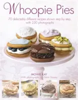 Whoopie Pies: 70 deliciosas recetas paso a paso con 200 fotografías - Whoopie Pies: 70 Delectably Different Recipes Shown Step by Step, with 200 Photographs