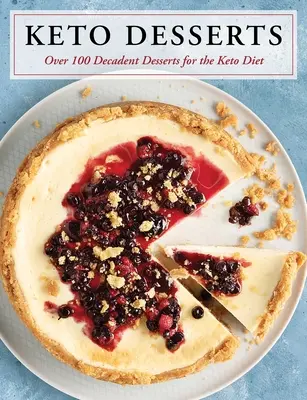 Postres Keto: Más de 100 Postres Decadentes para la Dieta Keto - Keto Desserts: Over 100 Decadent Desserts for the Keto Diet