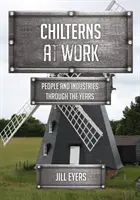 Chilterns at Work - Personas e industrias a lo largo de los años - Chilterns at Work - People and Industries Through the Years