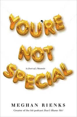 You're Not Special: A (Sort-Of) Memoir