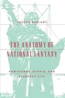 La anatomía de la fantasía nacional: Hawthorne, la utopía y la vida cotidiana - The Anatomy of National Fantasy: Hawthorne, Utopia, and Everyday Life