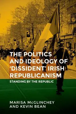 Asuntos pendientes: La política del republicanismo irlandés «disidente - Unfinished business: The politics of 'dissident' Irish republicanism