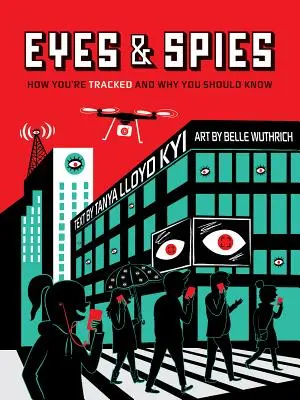 Ojos y espías: Cómo te rastrean y por qué deberías saberlo - Eyes and Spies: How You're Tracked and Why You Should Know