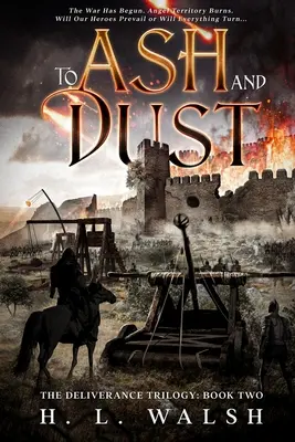 A ceniza y polvo: La trilogía de la liberación: Libro segundo - To Ash and Dust: The Deliverance Trilogy: Book Two