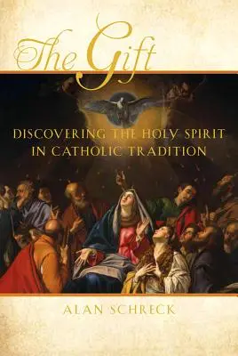 El don: Descubrir el Espíritu Santo en la tradición católica - The Gift: Discovering the Holy Spirit in Catholic Tradition