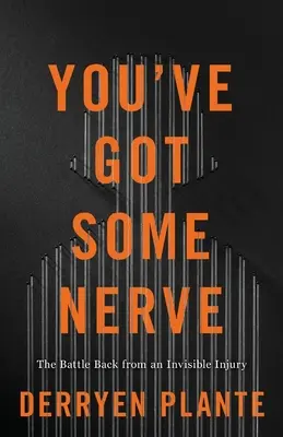 Tienes agallas: La lucha contra una lesión invisible - You've Got Some Nerve: The Battle Back from an Invisible Injury
