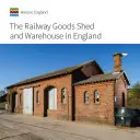 Cobertizo y almacén de mercancías ferroviarias en Inglaterra - Railway Goods Shed and Warehouse in England