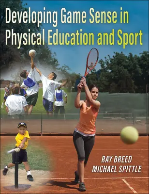 El desarrollo del sentido del juego en la educación física y el deporte - Developing Game Sense in Physical Education and Sport