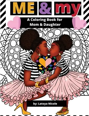 Me & My: Un libro para colorear para mamá e hija - Me & My: A Mommy and Me Coloring Book for Mom and Daughter