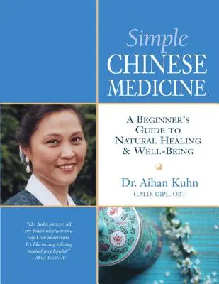 Medicina China Sencilla: Guía para principiantes sobre curación natural y bienestar - Simple Chinese Medicine: A Beginner's Guide to Natural Healing & Well-Being