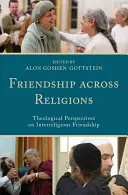 Amistad entre religiones: Perspectivas teológicas de la amistad interreligiosa - Friendship across Religions: Theological Perspectives on Interreligious Friendship