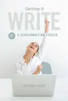 Getting It Write: Guía para la carrera de guionista - Getting It Write: An Insider's Guide to a Screenwriting Career