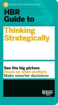 Guía HBR para pensar estratégicamente - HBR Guide to Thinking Strategically