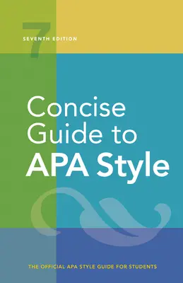 Guía Concisa de Estilo APA: Séptima edición, oficial, más reciente, 2020 Copyright - Concise Guide to APA Style: Seventh Edition, Official, Newest, 2020 Copyright