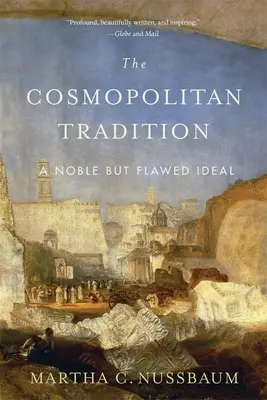 La tradición cosmopolita: Un ideal noble pero imperfecto - The Cosmopolitan Tradition: A Noble But Flawed Ideal