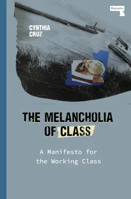 La Melancolía de Clase: Un manifiesto para la clase obrera - The Melancholia of Class: A Manifesto for the Working Class