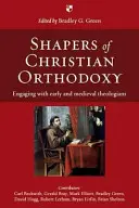 Los forjadores de la ortodoxia cristiana: Los primeros teólogos medievales - Shapers of Christian Orthodoxy: Engaging with Early and Medieval Theologians