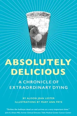 Absolutamente delicioso: crónica de una muerte extraordinaria - Absolutely Delicious: A Chronicle of Extraordinary Dying