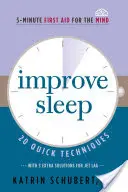 Mejorar el sueño, 3: 20 técnicas rápidas (Primeros auxilios para la mente en 5 minutos) - Improve Sleep, 3: 20 Quick Techniques (5-Minute First Aid for the Mind)