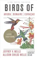 Aves de Aruba, Bonaire y Curaçao: Un sitio y guía de campo - Birds of Aruba, Bonaire, and Curacao: A Site and Field Guide