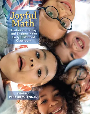 Matemáticas alegres: Invitaciones a jugar y explorar en el aula de educación infantil - Joyful Math: Invitations to Play and Explore in the Early Childhood Classroom