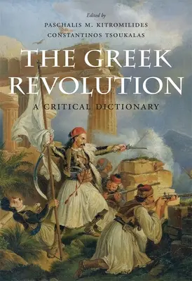 La revolución griega: Diccionario crítico - The Greek Revolution: A Critical Dictionary