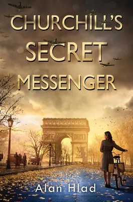 El mensajero secreto de Churchill: Una novela de espías y resistencia francesa de la Segunda Guerra Mundial - Churchill's Secret Messenger: A Ww2 Novel of Spies & the French Resistance