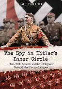 El espía en el círculo íntimo de Hitler: Hans-Thilo Schmidt y la red de inteligencia que descifró Enigma - The Spy in Hitler's Inner Circle: Hans-Thilo Schmidt and the Intelligence Network That Decoded Enigma