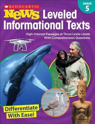 Scholastic News Leveled Informational Texts: Grado 5: Pasajes de alto interés en tres niveles Lexile con preguntas de comprensión - Scholastic News Leveled Informational Texts: Grade 5: High-Interest Passages at Three Lexile Levels with Comprehension Questions