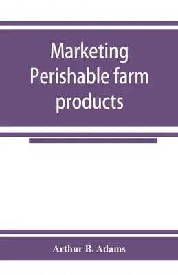 Comercialización de productos agrícolas perecederos - Marketing perishable farm products