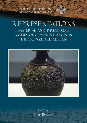 Representaciones: Modos de comunicación materiales e inmateriales en el Egeo de la Edad de Bronce - Representations: Material and Immaterial Modes of Communication in the Bronze Age Aegean