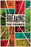 Rompiendo los marcos: Populismo y prestigio en los estudios de cómic - Breaking the Frames: Populism and Prestige in Comics Studies
