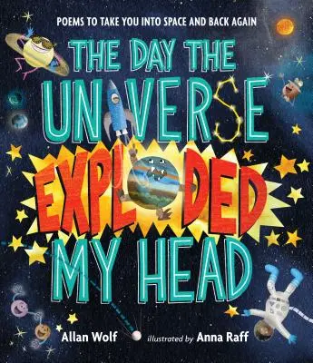 El día que el universo me explotó la cabeza: Poemas que te llevarán al espacio y te traerán de vuelta - The Day the Universe Exploded My Head: Poems to Take You Into Space and Back Again