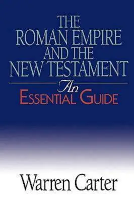 El Imperio Romano y el Nuevo Testamento: Una guía esencial - The Roman Empire and the New Testament: An Essential Guide