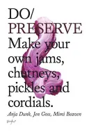 Conservar - Hacer sus propias mermeladas, chutneys, encurtidos y cordiales - Do Preserve - Make Your Own Jams, Chutneys, Pickles and Cordials