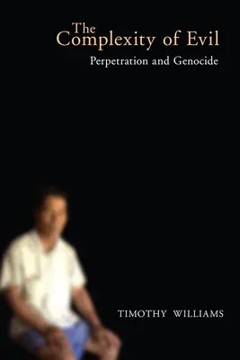 La complejidad del mal: perpetración y genocidio - The Complexity of Evil: Perpetration and Genocide