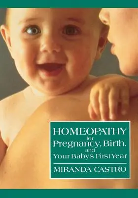 Homeopatía para el embarazo, el parto y el primer año del bebé - Homeopathy for Pregnancy, Birth, and Your Baby's First Year