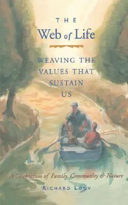 La red de la vida: Tejiendo los valores que nos sostienen (Ensayos del autor de El último niño en el bosque y Nuestra vocación salvaje) - Web of Life: Weaving the Values That Sustain Us (Essays from the Author of Last Child in the Woods and Our Wild Calling)