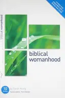 La feminidad bíblica: Diez estudios para individuos o grupos - Biblical Womanhood: Ten Studies for Individuals or Groups