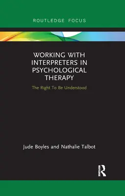 El trabajo con intérpretes en terapia psicológica: El derecho a ser comprendido - Working with Interpreters in Psychological Therapy: The Right to Be Understood