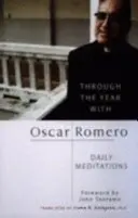 A lo largo del año con Óscar Romero - Meditaciones diarias - Through the Year with Oscar Romero - Daily Meditations