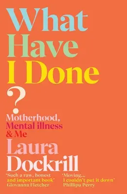 ¿Qué he hecho? Maternidad, enfermedad mental y yo - What Have I Done?: Motherhood, Mental Illness & Me