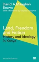 Tierra, libertad y ficción: Historia e ideología en Kenia - Land, Freedom and Fiction: History and Ideology in Kenya