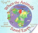 Cuando los animales salvaron la Tierra: Una ecofábula - When the Animals Saved Earth: An Eco-Fable