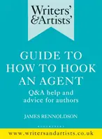 Guía para escritores y artistas sobre cómo enganchar a un agente: Ayuda y consejos para autores - Writers' & Artists' Guide to How to Hook an Agent: Q&A Help and Advice for Authors