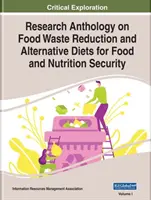 Antología de investigación sobre reducción de residuos alimentarios y dietas alternativas para la seguridad alimentaria y nutricional, 2 volúmenes - Research Anthology on Food Waste Reduction and Alternative Diets for Food and Nutrition Security, 2 volume